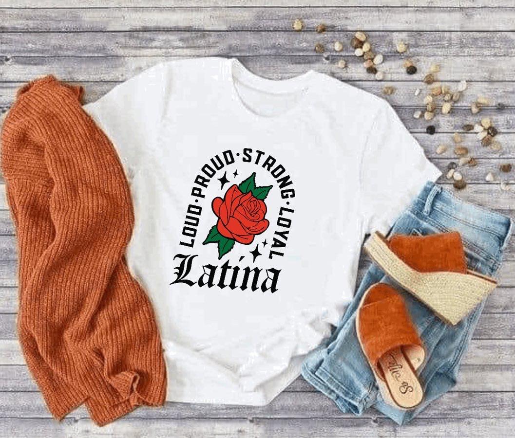 Loud Proud Strong loyal latina Tshirt - Mrskillakreations 