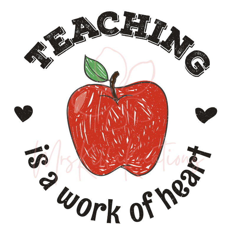 Teaching is a work of heart DTF transfer