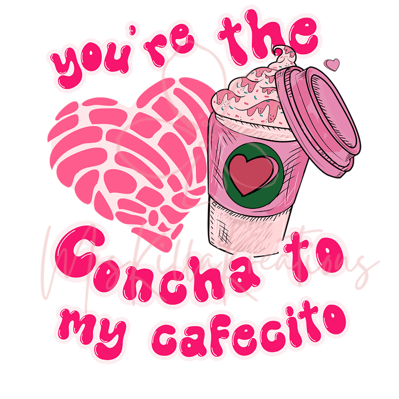 You're my concha to my cafecito DTF Transfer - Mrskillakreations 